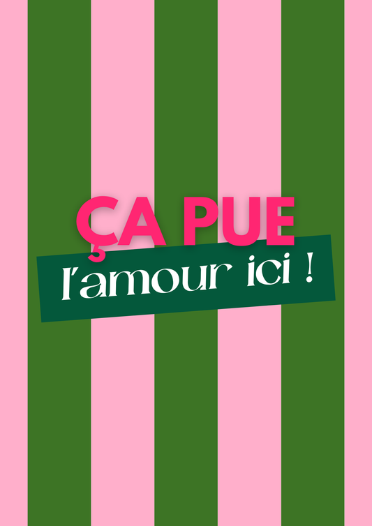 Affiche "ça pue l'amour ici !"