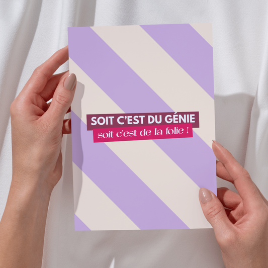 Affiche "soit c'est du génie, soit c'est de la folie"