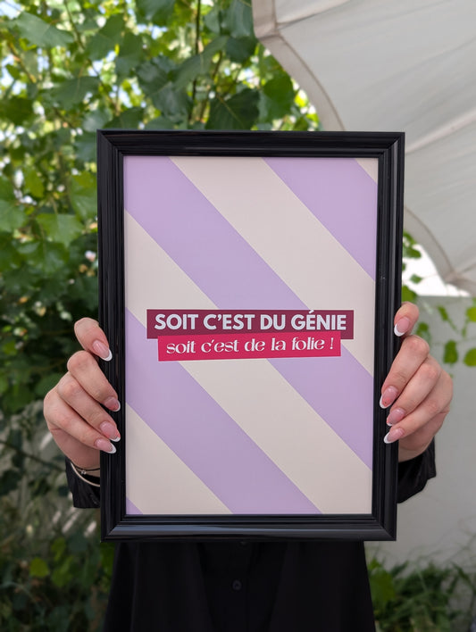 Affiche "soit c'est du génie, soit c'est de la folie"